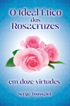 O Ideal tico dos Rosacruzes - Serge Toussaint